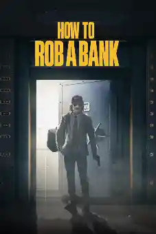 How to Rob a Bank 2024